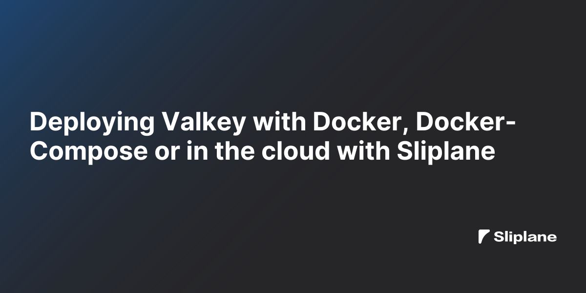Valkey mit Docker, Docker-Compose oder in der Cloud deployen